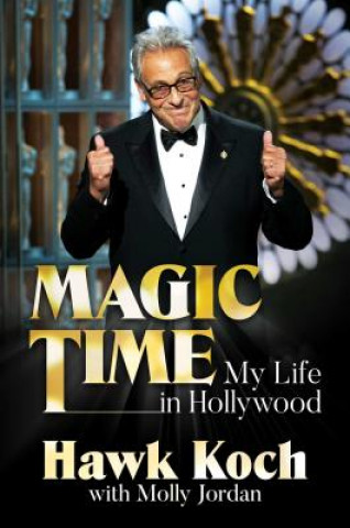 Книга Magic Time: My Life in Hollywood Hawk Koch