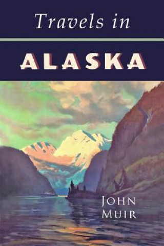 Kniha Travels in Alaska John Muir