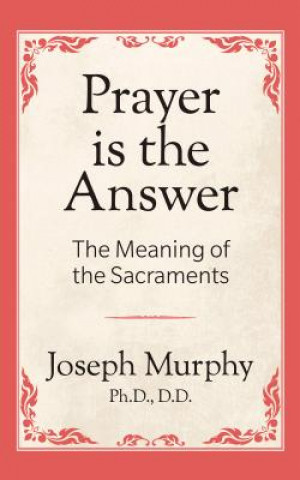 Книга Prayer is the Answer Joseph Murphy