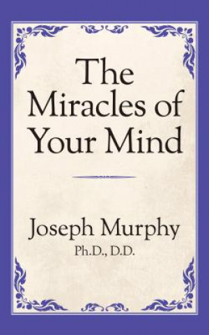 Kniha Miracles of Your Mind Joseph Murphy