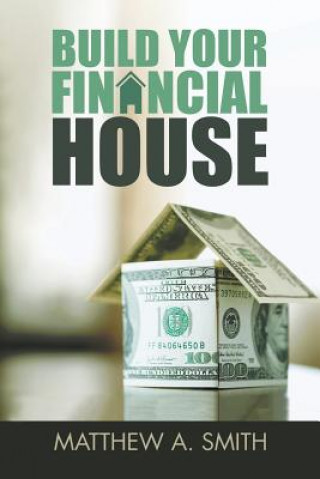 Carte Build Your Financial House Matthew A. Smith