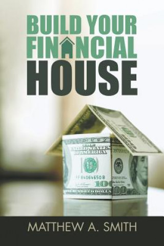 Livre Build Your Financial House Matthew A. Smith