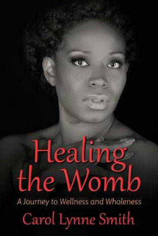 Kniha Healing the Womb Carol Lynne Smith
