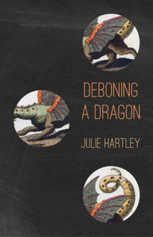 Kniha Deboning a Dragon Julie Hartley