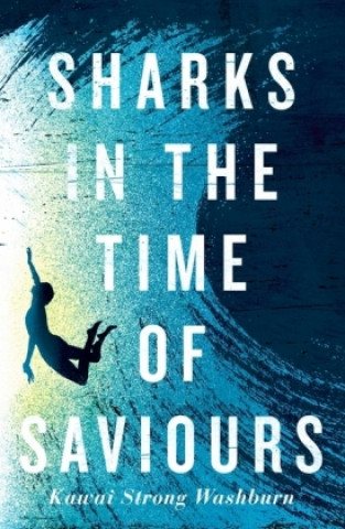 Könyv Sharks in the Time of Saviours Kawai Strong Washburn