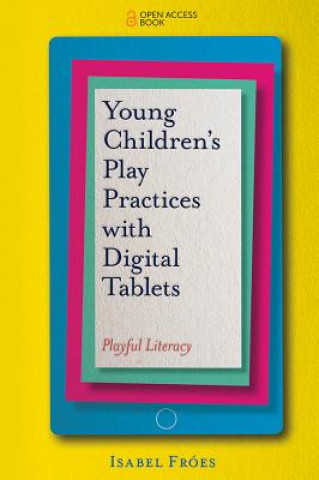 Knjiga Young Children's Play Practices with Digital Tablets Isabel Froes