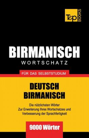 Könyv Wortschatz Deutsch-Birmanisch fur das Selbststudium - 9000 Woerter Andrey Taranov