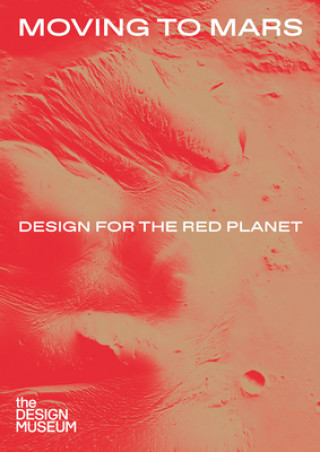 Kniha Moving to Mars: Design for the Red Planet Alex Newson