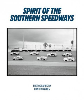 Kniha Spirit Of The Southern Speedways Hunter Barnes