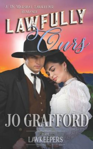 Carte Lawfully Ours: Inspirational Christian Western Historical The Lawkeepers