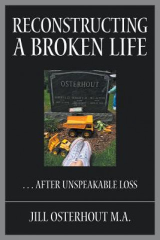 Könyv Reconstructing a Broken Life Jill Osterhout M. A.