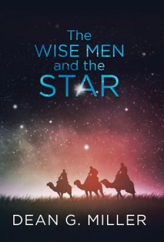 Kniha Wise Men and the Star Dean G. Miller