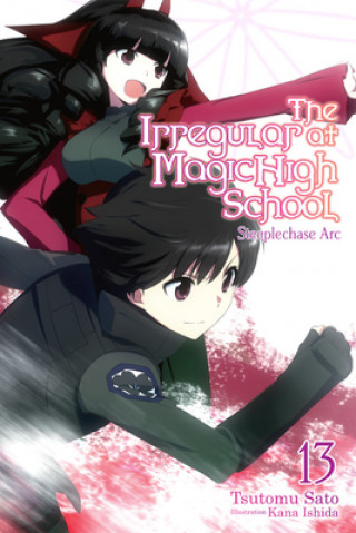 Kniha Irregular at Magic High School, Vol. 13 (light novel) Tsutomu Sato