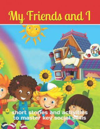 Könyv My Friends & I: Short Stories and Activities to Master Key Social Skills Mary Loanga-Balamba