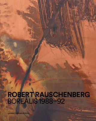 Kniha Robert Rauschenberg: Borealis 1988-92 Robert Rauschenberg