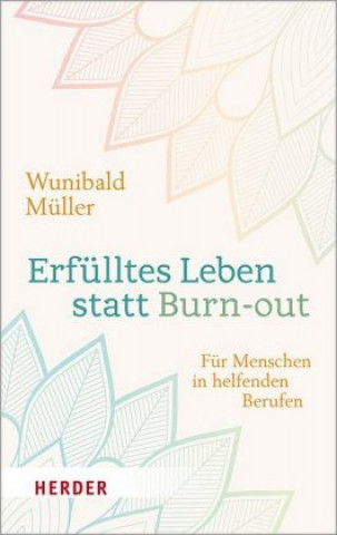 Kniha Erfülltes Leben statt Burn-out Wunibald Müller