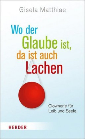 Könyv Wo der Glaube ist, da ist auch Lachen Gisela Matthiae