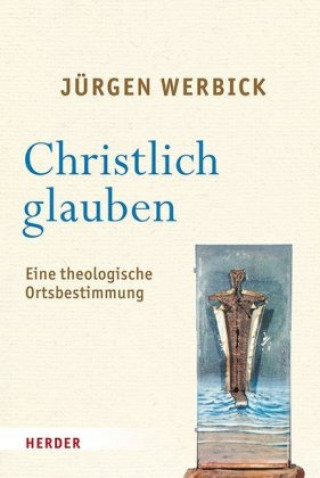 Knjiga Christlich glauben Jürgen Werbick