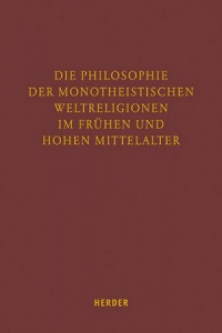 Kniha Die Philosophie der monotheistischen Weltreligionen im frühen und hohen Mittelalter Bernd Goebel