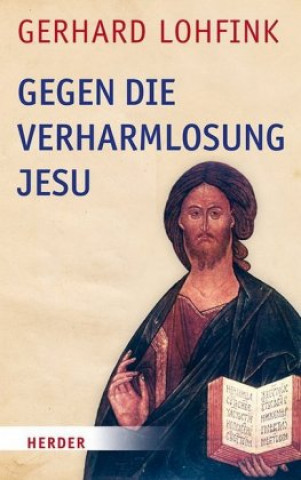 Knjiga Gegen die Verharmlosung Jesu Gerhard Lohfink
