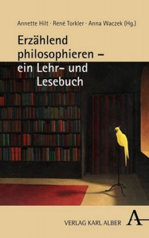 Carte Erzählend philosophieren - ein Lehr- und Lesebuch Annette Hilt