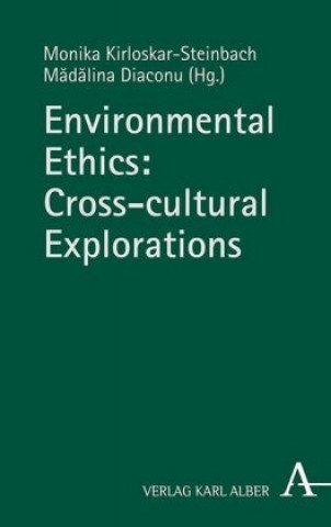 Carte Environmental Ethics: Cross-cultural Explorations Monika Kirloskar-Steinbach