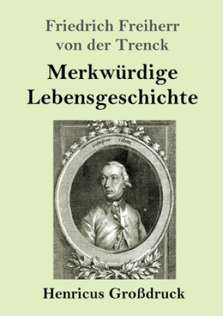 Kniha Merkwurdige Lebensgeschichte (Grossdruck) Friedrich Freiherr von der Trenck