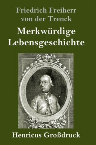 Kniha Merkwurdige Lebensgeschichte (Grossdruck) Friedrich Freiherr von der Trenck