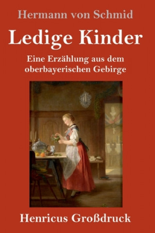 Könyv Ledige Kinder (Grossdruck) Hermann Von Schmid