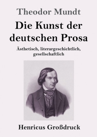 Книга Die Kunst der deutschen Prosa (Grossdruck) Theodor Mundt
