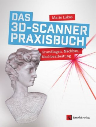 Carte Das 3D-Scanner-Praxisbuch Mario Lukas