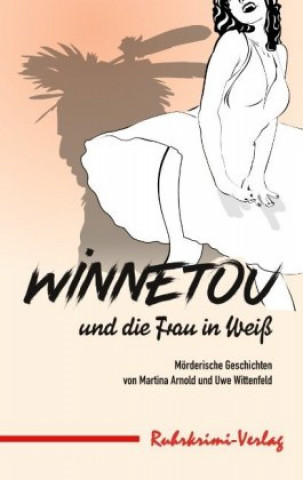 Kniha Winnetou und die Frau in Weiß Martina Arnold