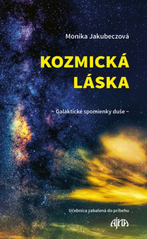 Book Kozmická láska - galaktické spomienky duše Monika Jakubeczová