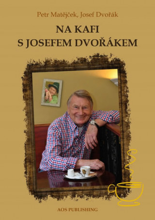 Könyv Na kafi s Josefem Dvořákem Josef Dvořák