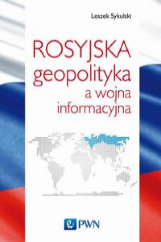 Kniha Rosyjska geopolityka a wojna informacyjna Sykulski Leszek