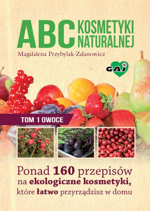 Könyv ABC kosmetyki naturalnej Tom 1 owoce Przybylak-Zdanowicz Magdalena