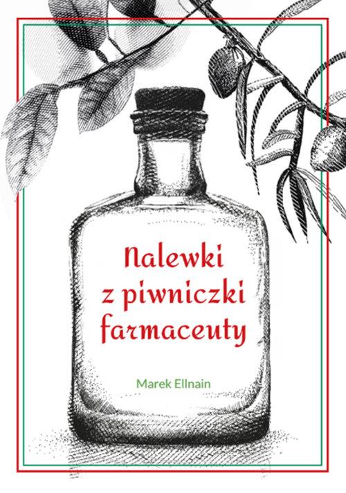 Książka Nalewki z piwniczki farmaceuty Ellnain Marek