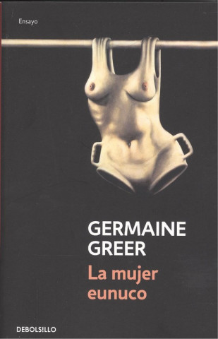 Książka LA MUJER EUNUCO GERMAINE GREER