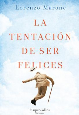 Kniha La Tentación de Ser Felices (the Temptation to Be Happy - Spanish Edition) Lorenzo Marone
