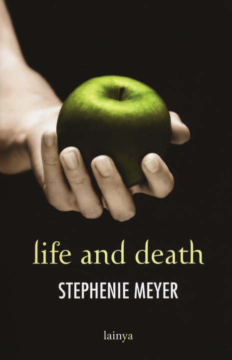 Kniha Life and death. Twilight reimagined Stephenie Meyer