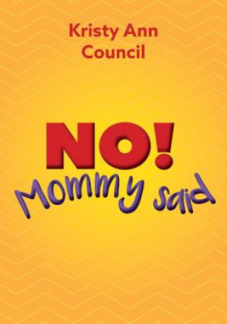 Book No! Mommy Said Kristy Ann Council