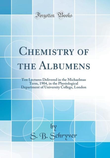 Könyv Schryver, S: Chemistry of the Albumens S. B. Schryver