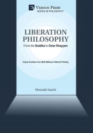 Книга Liberation Philosophy: From the Buddha to Omar Khayyam Mostafa Vaziri