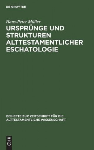 Kniha Ursprunge und Strukturen alttestamentlicher Eschatologie Hans-Peter Müller