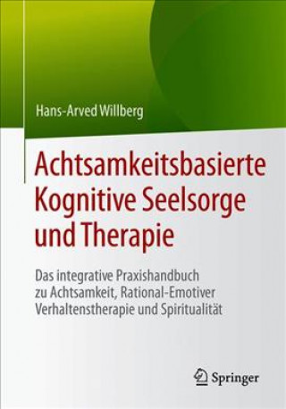 Book Achtsamkeitsbasierte Kognitive Seelsorge und Therapie Hans-Arved Willberg