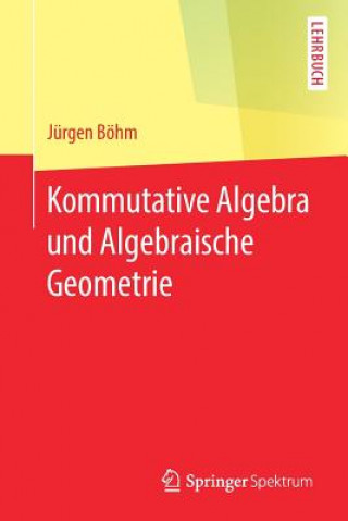 Carte Kommutative Algebra Und Algebraische Geometrie Jürgen Böhm