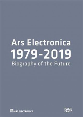 Kniha Ars Electronica 1979-2019 Gerfried Stocker