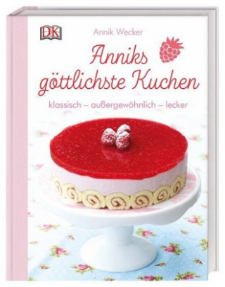 Könyv Anniks göttlichste Kuchen Annik Wecker