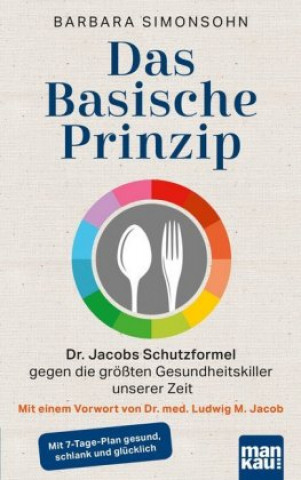 Libro Das Basische Prinzip. Dr. Jacobs Schutzformel gegen die größten Gesundheitskiller unserer Zeit Barbara Simonsohn