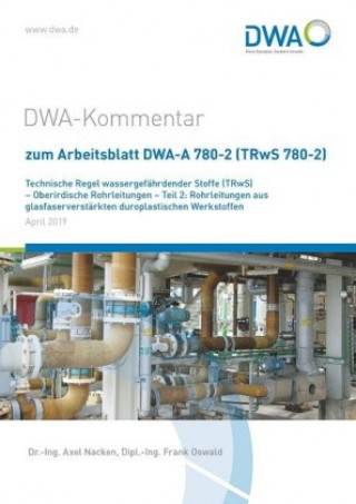 Carte DWA-Kommentar zum Arbeitsblatt DWA-A 780-2 (TRwS 780-2) Technische Regel wassergefährdender Stoffe (TRwS) - Oberirdische Rohrleitungen - Teil 2: Rohrl Axel Nacken
